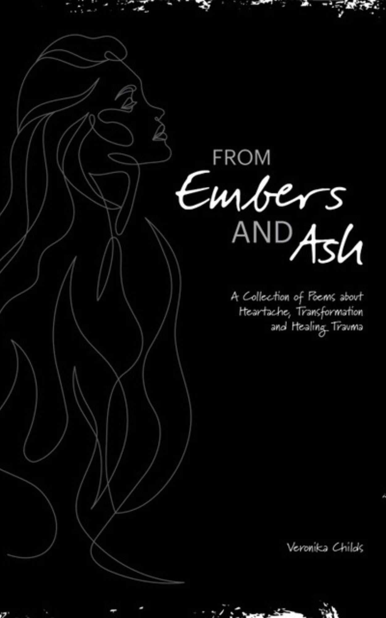 Book cover: From Embers and Ash — A Collection of Poems about Heartache, Transformation, and Healing Trauma