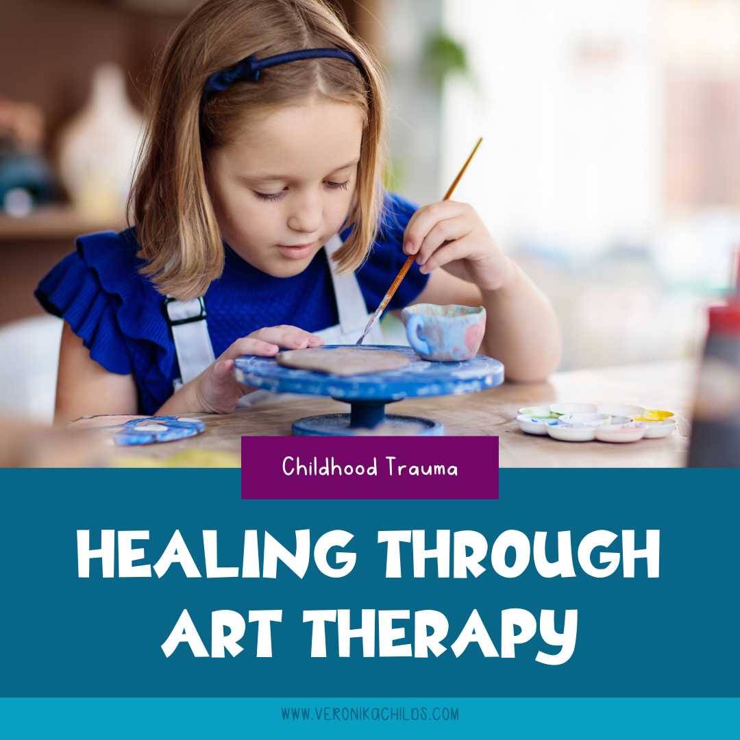 Healing Childhood Trauma Through Art Therapy